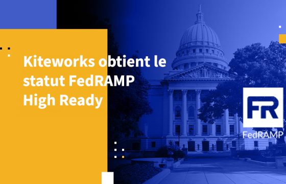 Kiteworks obtient le statut FedRAMP High Ready