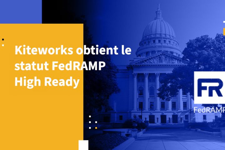 Kiteworks obtient le statut FedRAMP High Ready