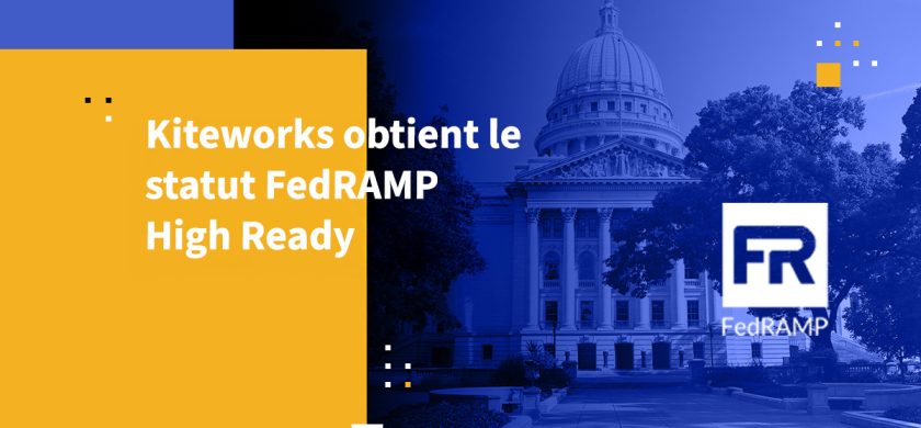 Kiteworks obtient le statut FedRAMP High Ready