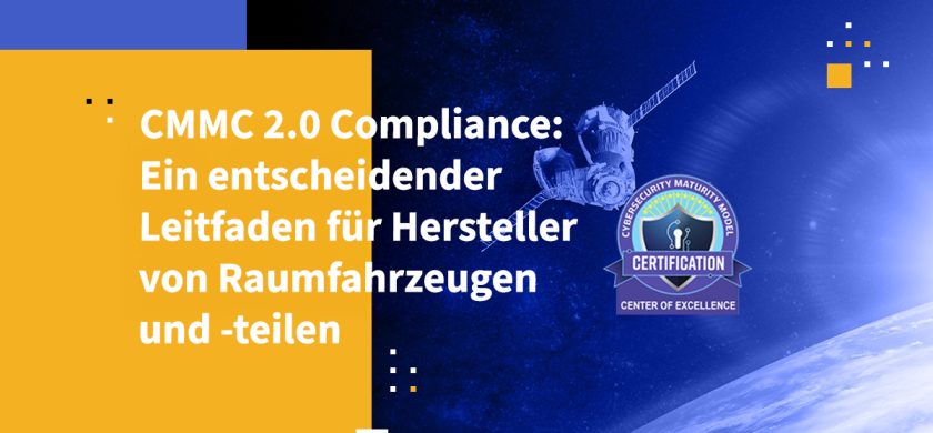 CMMC 2.0 Compliance: Ein entscheidender Leitfaden für Hersteller von Raumfahrzeugen und -teilen