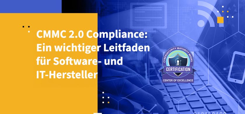 CMMC 2.0 Compliance: Ein wichtiger Leitfaden für Software- und IT-Hersteller