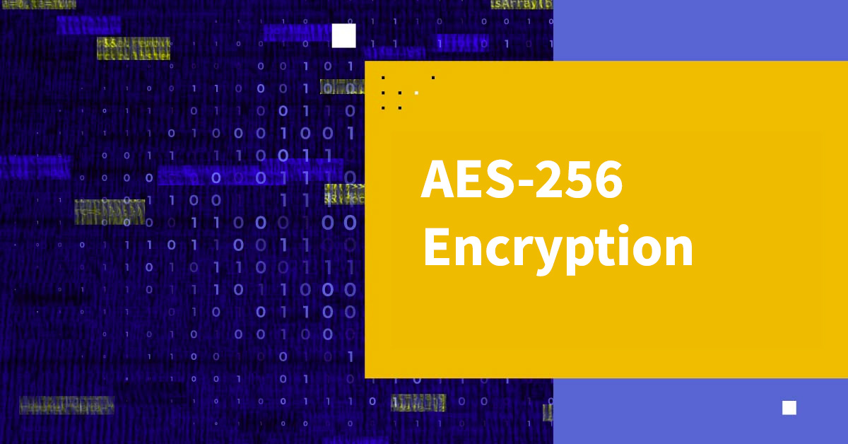 Everything You Need to Know About AES-256 Encryption Everything You Need to Know About AES-256 Encryption