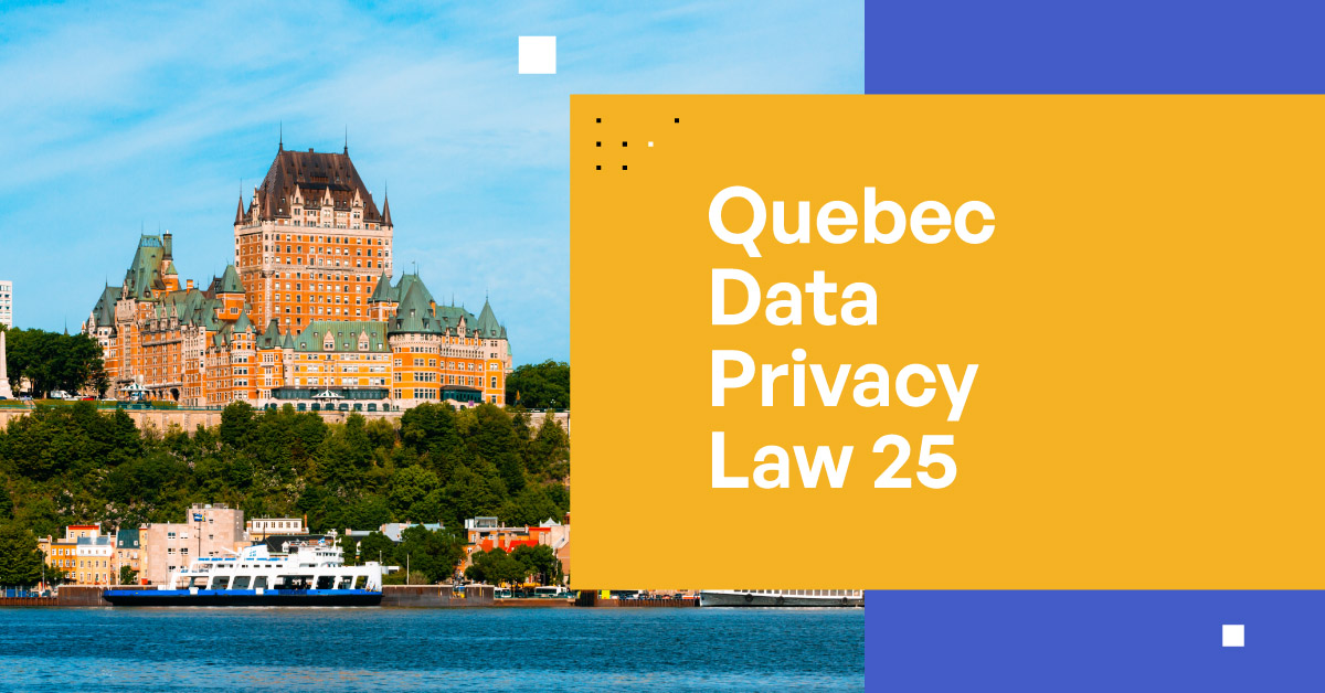 Demystifying Québec's Data Privacy Law 25 Demystifying Québec's Data Privacy Law 25