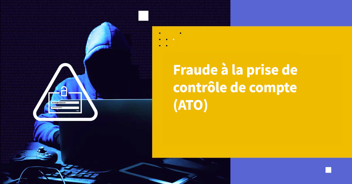 Fraude de piratage de compte (ATO) Fraude de piratage de compte (ATO)
