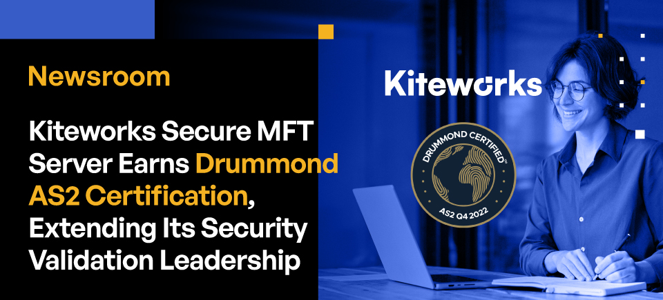 Kiteworks Secure MFT Server Earns Drummond AS2 Certification, Extending Its Security Validation Leadership Kiteworks Secure MFT Server Earns Drummond AS2 Certification, Extending Its Security Validation Leadership