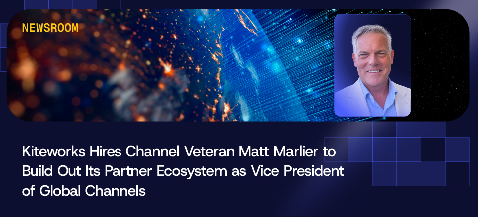 Kiteworks Hires Channel Veteran Matt Marlier to Build Out Its Partner Ecosystem as Vice President of Global Channels & Alliancese Kiteworks Hires Channel Veteran Matt Marlier to Build Out Its Partner Ecosystem as Vice President of Global Channels & Alliances